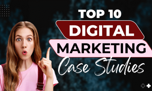 Top 10 Digital Marketing Case Studies [2025 Edition]