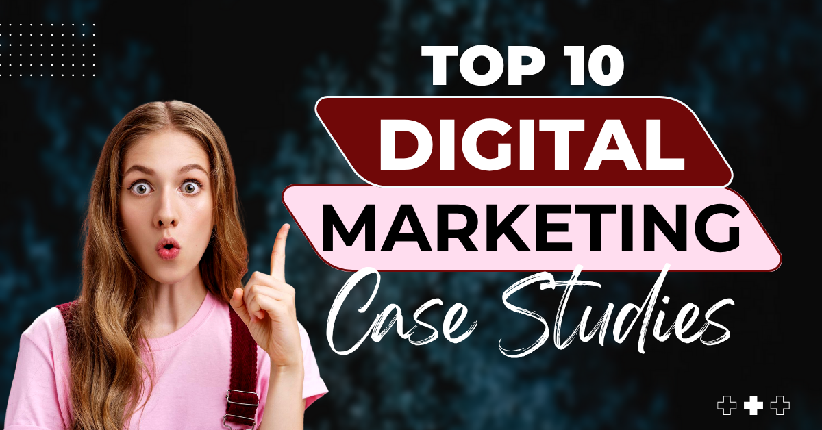 Top 10 Digital Marketing Case Studies [2025 Edition]